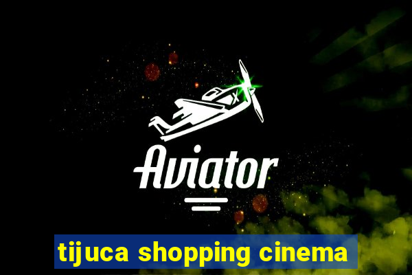 tijuca shopping cinema